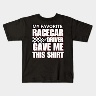 My Favorite Racecar Driver Gave Me This Shirt Checkered Flag Car Racing Kids T-Shirt